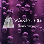 What’s On – February Newsletter
